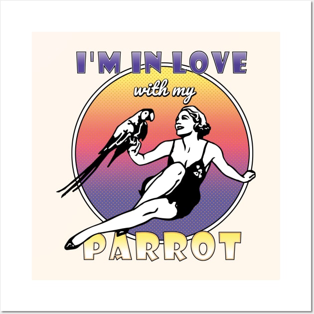 In Love With My Parrot Wall Art by ranxerox79